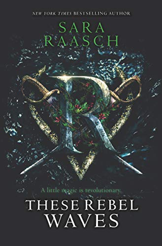 These Rebel Waves: A little magic is revolutionary (These Rebel Waves, 1, Band 1) von Balzer & Bray/Harperteen