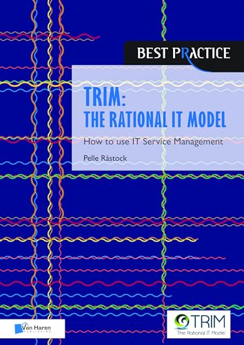 TRIM: The Rational IT Model: how to use IT service management (Best Practice) von Van Haren Publishing