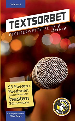 Textsorbet - Volume 2: Die Poesie schlägt zurück (Textsorbet. Die Dichterwettstreit deluxe Anthologie)