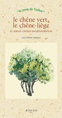 Le chêne vert, le chêne liège et autres chênes méditerranéens