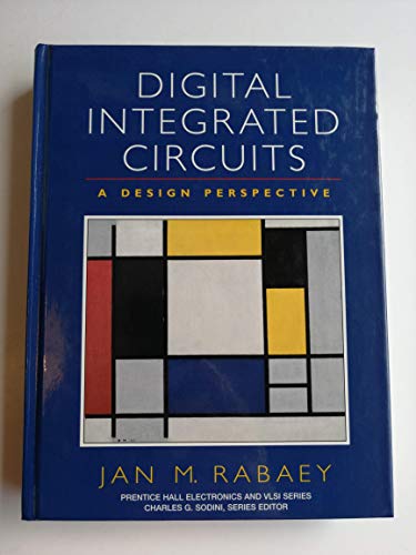 Digital Integrated Circuits: A Design Perspective: A Design Perspective: United States Edition (Prentice Hall Electronics and Vlsi Series)
