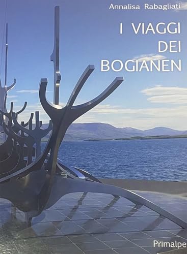 I viaggi dei bogianen I viaggi dei bogianen von Ass. Primalpe Costanzo Martini