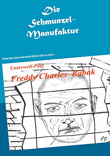 Die Schmunzel-Manufaktur: Nimm das Leben und meine Bücher nicht zu ernst... (Mutti, der Mann mit dem Schmäh ist da) von Books on Demand GmbH