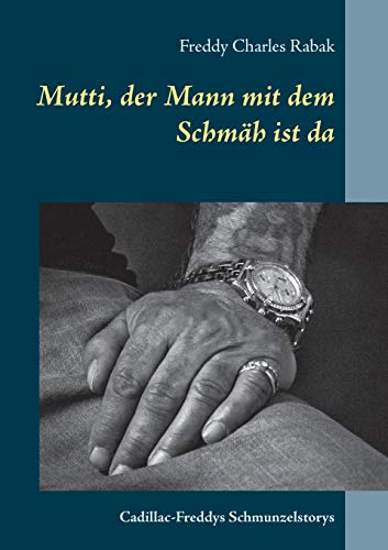 Mutti, der Mann mit dem Schmäh ist da: Cadillac-Freddys Schmunzelstorys (Adieu Rotlicht-Milieu)