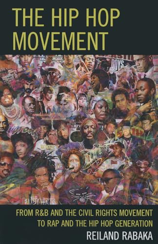 Hip Hop Movement: From R&B and the Civil Rights Movement to Rap and the Hip Hop Generation