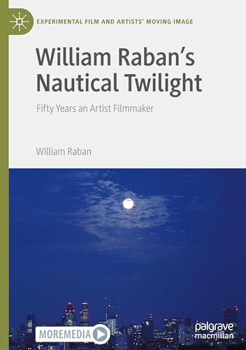 William Raban's Nautical Twilight: Fifty Years an Artist Filmmaker (Experimental Film and Artists’ Moving Image) von Palgrave Macmillan
