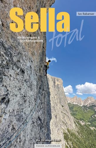 Sella Total - Alpine Kletterrouten & Sportklettergebiete: Dolomiten Kletteratlas Kletterführer Climbing Guidebook - inklusive Downloadcode für eBook mit 712 Seiten von Panico Alpinverlag