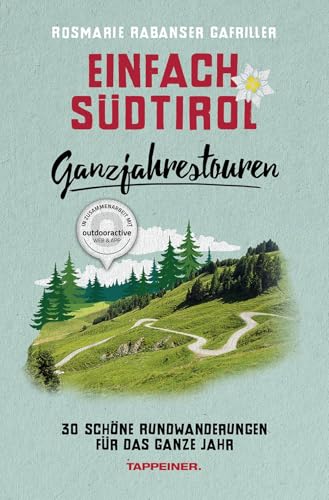 Einfach Südtirol: Ganzjahrestouren: 30 schöne Rundwanderungen für das ganze Jahr Einfach Südtirol: Ganzjahrestouren: 30 schöne Rundwanderungen für das ganze Jahr