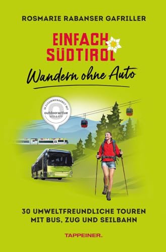 Einfach Südtirol - Wandern ohne Auto: 30 umweltfreundliche Touren mit Bus, Zug und Seilbahn von Athesia-Tappeiner Verlag