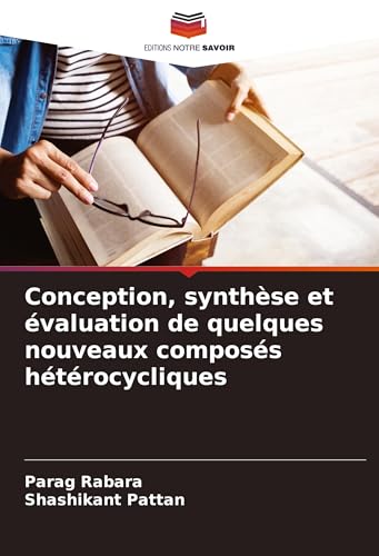 Conception, synthèse et évaluation de quelques nouveaux composés hétérocycliques von Editions Notre Savoir