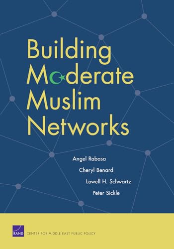 Building Moderate Muslim Networks von RAND Corporation