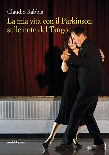 La mia vita con il Parkinson sulle note del Tango von Araba Fenice