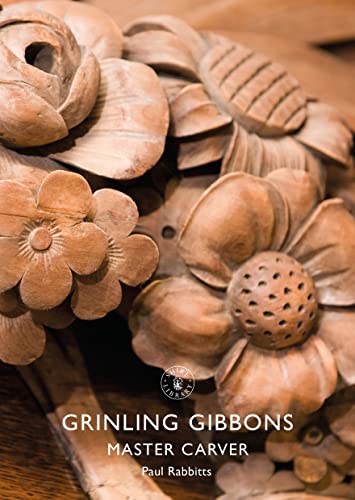 Grinling Gibbons: Master Carver (Shire Library)