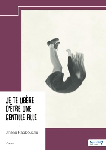 Je te libère d'être une gentille fille von Nombre7