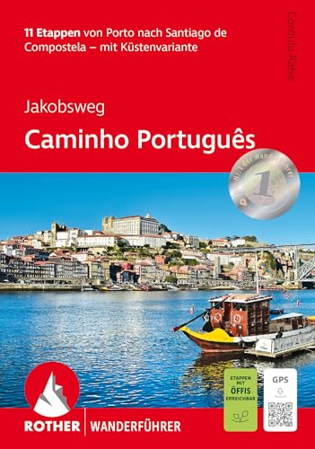 Jakobsweg - Caminho Português: 11 Etappen von Porto nach Santiago de Compostela - mit Küstenvariante. Mit GPS-Tracks (Rother Wanderführer) von Rother Bergverlag