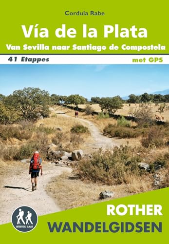 Vía de la Plata: St. Jacobsroute van Sevilla naar Santiago de Compostela en verder naar Finisterre en Muxía : alle etappes - met varianten en hoogteprofielen (Rother wandelgidsen)