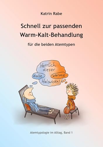 Schnell zur passenden Warm-Kalt-Behandlung: Für die beiden Atemtypen (Atemtypologie im Alltag) von Book on Demand