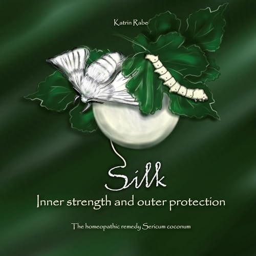 Silk - Inner strength and outer protection: The homeopathic remedy Sericum coconum von Books on Demand GmbH