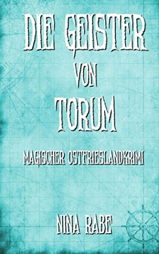 Die Geister von Torum: Magischer Ostfrieslandkrimi (Torum-Serie, Band 3) von CreateSpace Independent Publishing Platform