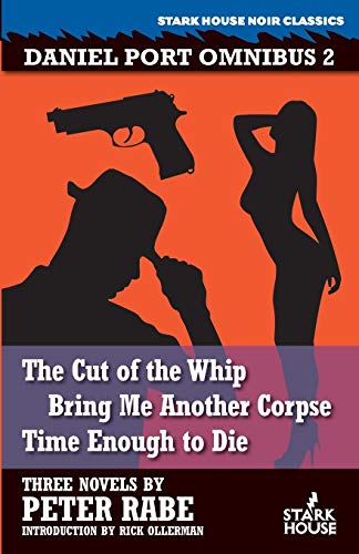 Daniel Port Omnibus 2: The Cut of the Whip / Bring Me Another Corpse / Time Enough to Die