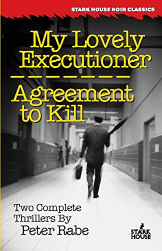 My Lovely Executioner/Agreement to Kill (Stark House Noir Classics)