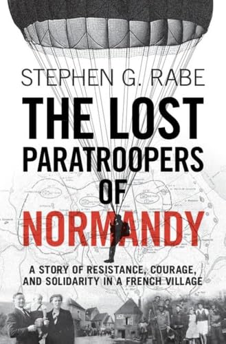 The Lost Paratroopers of Normandy: A Story of Resistance, Courage, and Solidarity in a French Village