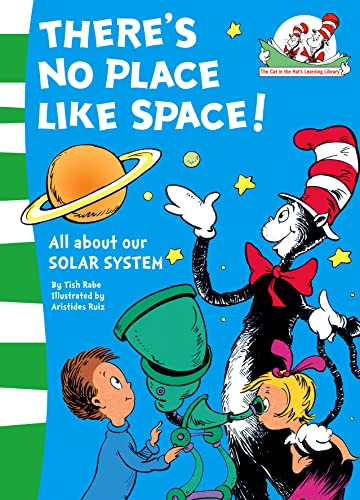 There’s No Place Like Space!: All about our SOLAR SYSTEM. (The Cat in the Hat’s Learning Library, Band 7)