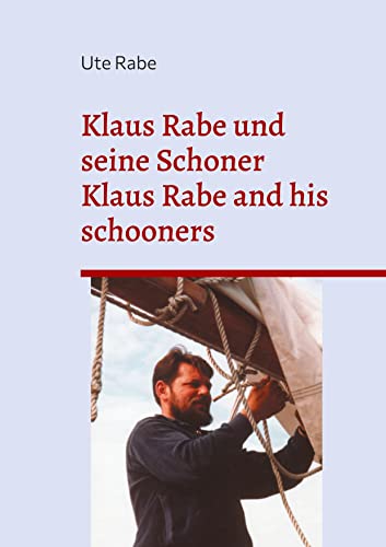 Klaus Rabe und seine Schoner: Klaus Rabe and his schooners von Books on Demand