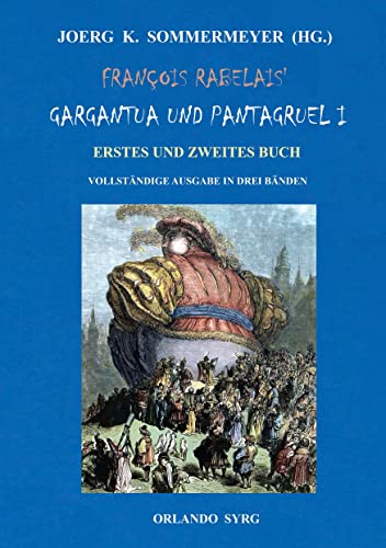 François Rabelais' Gargantua und Pantagruel I: Erstes und Zweites Buch. Vollständige Ausgabe in drei Bänden (Orlando Syrg Taschenbuch: ORSYTA) von BoD – Books on Demand