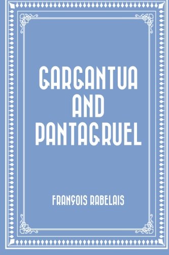 Gargantua and Pantagruel Gargantua and Pantagruel von CreateSpace Independent Publishing Platform