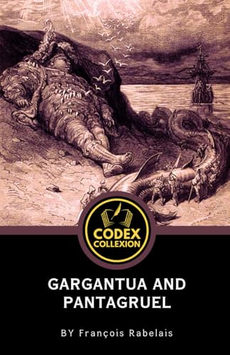 Gargantua and Pantagruel: The Classic Tale of Gargantuan Adventures, Philosophical Wit, and Social Critique Gargantua and Pantagruel: The Classic Tale of Gargantuan Adventures, Philosophical Wit, and Social Critique von Independently published