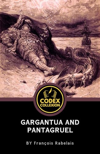 Gargantua and Pantagruel: The Classic Tale of Gargantuan Adventures, Philosophical Wit, and Social Critique Gargantua and Pantagruel: The Classic Tale of Gargantuan Adventures, Philosophical Wit, and Social Critique von Independently published