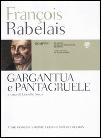 Gargantua e Pantagruel. Testo francese a fronte (Classici della letteratura europea)