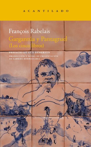 Gargantúa y Pantagruel : los cinco libros (Narrativa del Acantilado, Band 200)