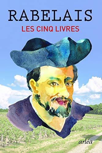 Les Cinq livres: Gargantua ; Pantagruel ; Troisième Livre ; Quatrième Livre ; Cinquième Livre ; Suivis de la Pantagruéline ; Procastination