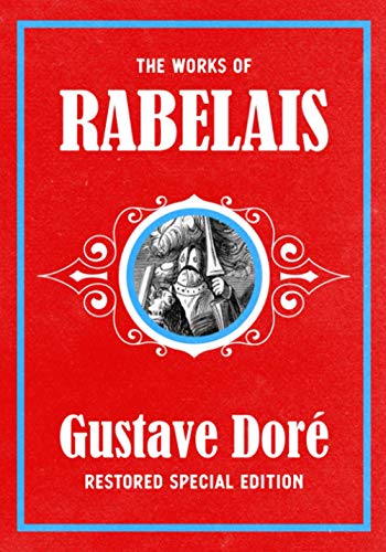 The Works of Rabelais: Gustave Doré Restored Special Edition