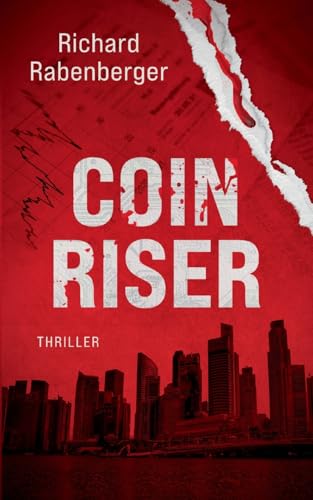 CoinRiser: Ein explosiver Finanz-Thriller über Gier, Loyalität und die dunklen Geheimnisse hinter dem digitalen Geld (R-T-T Rick-Turner-Thriller) von BoD – Books on Demand