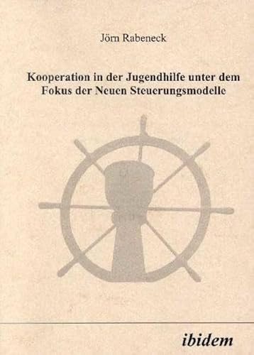 Kooperation in der Jugendhilfe unter dem Fokus der Neuen Steuerungsmodelle von Ibidem Verlag