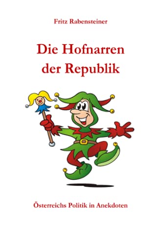 Die Hofnarren der Republik: Österreichs Politik in Anekdoten von Neopubli GmbH