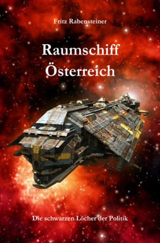 Raumschiff Österreich: Die schwarzen Löcher der Politik von Neopubli GmbH