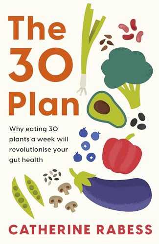 The 30 Plan: Why eating 30 plants a week will revolutionise your gut health von Headline Home