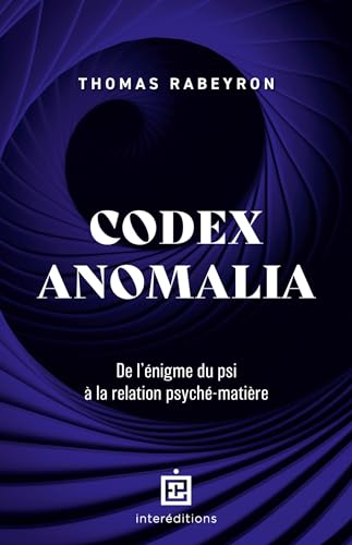 Codex Anomalia: De l'énigme du psi à la relation psyché-matière von INTEREDITIONS