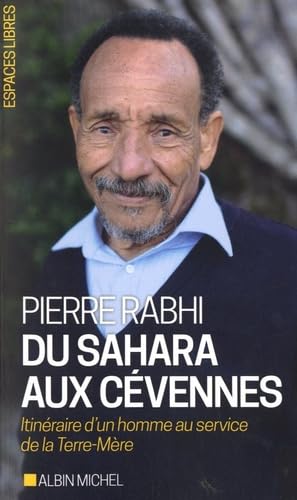 Du Sahara aux Cévennes: Itinéraire d'un homme au service de la Terre-Mère