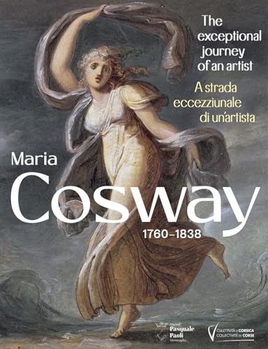 Maria Cosway - version anglaise: The exceptional journey of an artist