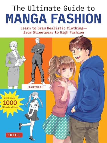 The Ultimate Guide to Manga Fashion: Learn to Draw Realistic Clothing--From Streetwear to High Fashion