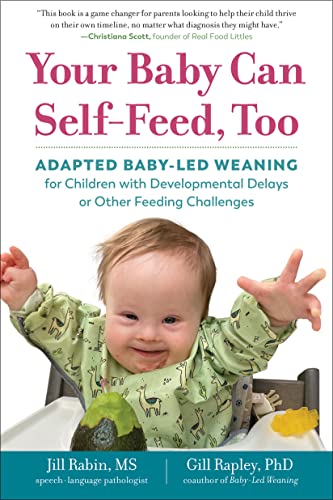 Your Baby Can Self-Feed, Too: Adapted Baby-Led Weaning for Children with Developmental Delays or Other Feeding Challenges (The Authoritative Baby-Led Weaning Series) von The Experiment