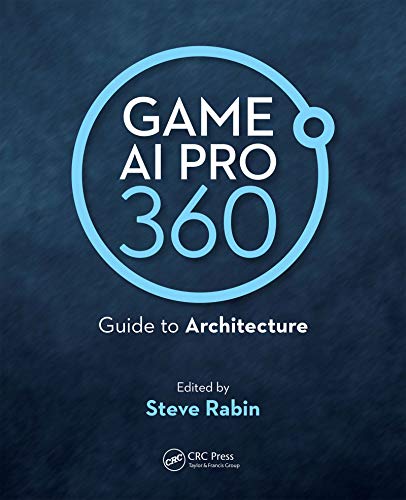 Game AI Pro 360: Guide to Architecture von CRC Press