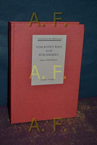 Sozialistische Bibliothek - Gesamtausgabe / Abt. I: Die Geschichte der österreichischen Sozialdemokratie / Vom Roten Wien zum Bürgerkrieg: 1918-1934