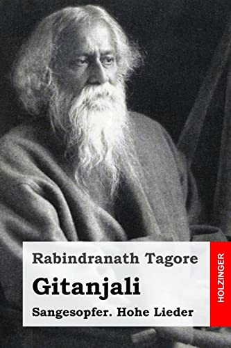Gitanjali: Sangesopfer. Hohe Lieder Gitanjali: Sangesopfer. Hohe Lieder von CREATESPACE
