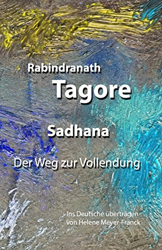 Sadhana. Der Weg zur Vollendung: Ins Deutsche übertragen von Helene Meyer-Franck Sadhana. Der Weg zur Vollendung: Ins Deutsche übertragen von Helene Meyer-Franck von CREATESPACE